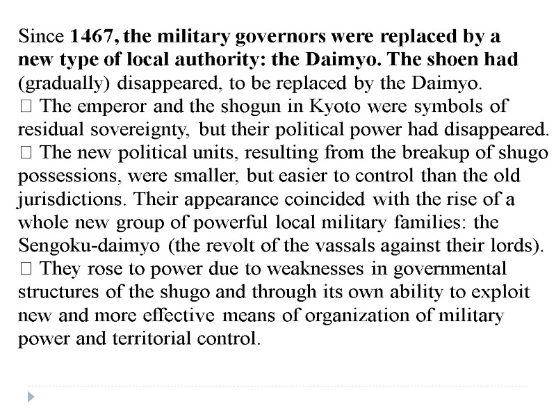 Since 1467, the military governors were replaced by a new type of local authority: